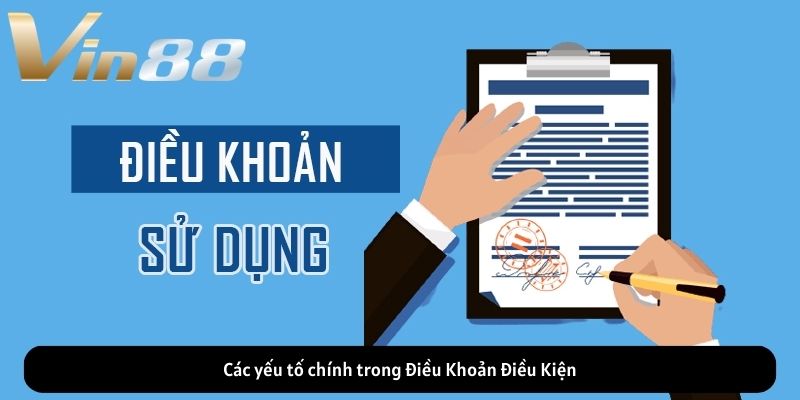 Các yếu tố chính trong Điều Khoản Điều Kiện Các yếu tố chính trong Điều Khoản Điều Kiện