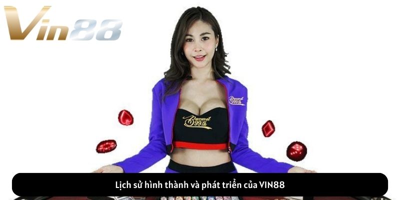 Lịch sử hình thành và phát triển của VIN88