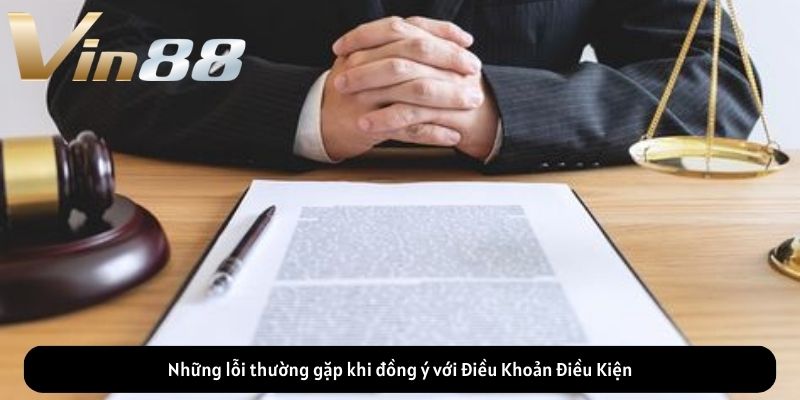 Những lỗi thường gặp khi đồng ý với Điều Khoản Điều Kiện Những lỗi thường gặp khi đồng ý với Điều Khoản Điều Kiện