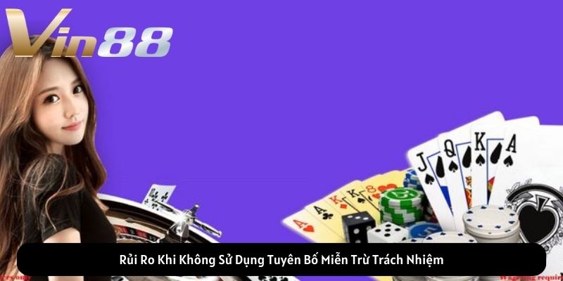 Rủi Ro Khi Không Sử Dụng Tuyên Bố Miễn Trừ Trách Nhiệm