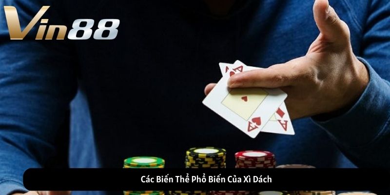 Các Biến Thể Phổ Biến Của Xì Dách