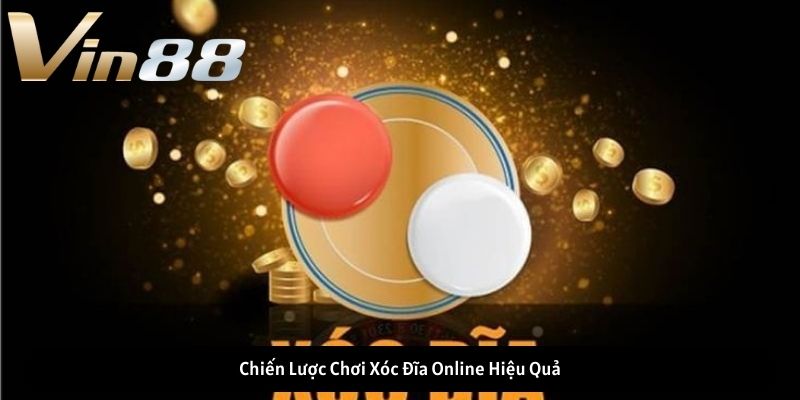 Chiến Lược Chơi Xóc Đĩa Online Hiệu Quả