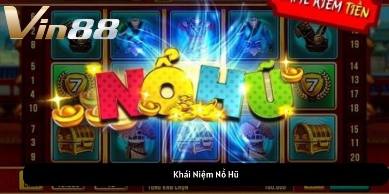 Khái Niệm Nổ Hũ