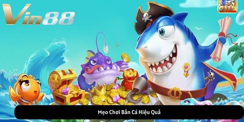 Mẹo Chơi Bắn Cá Hiệu Quả